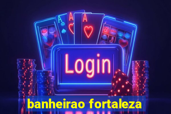 banheirao fortaleza